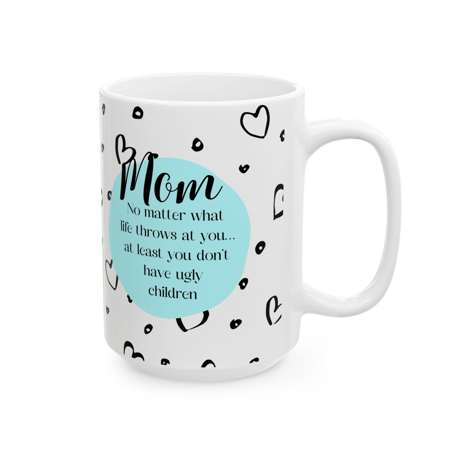 You Don't Have Ugly Children (BLUE) Mug