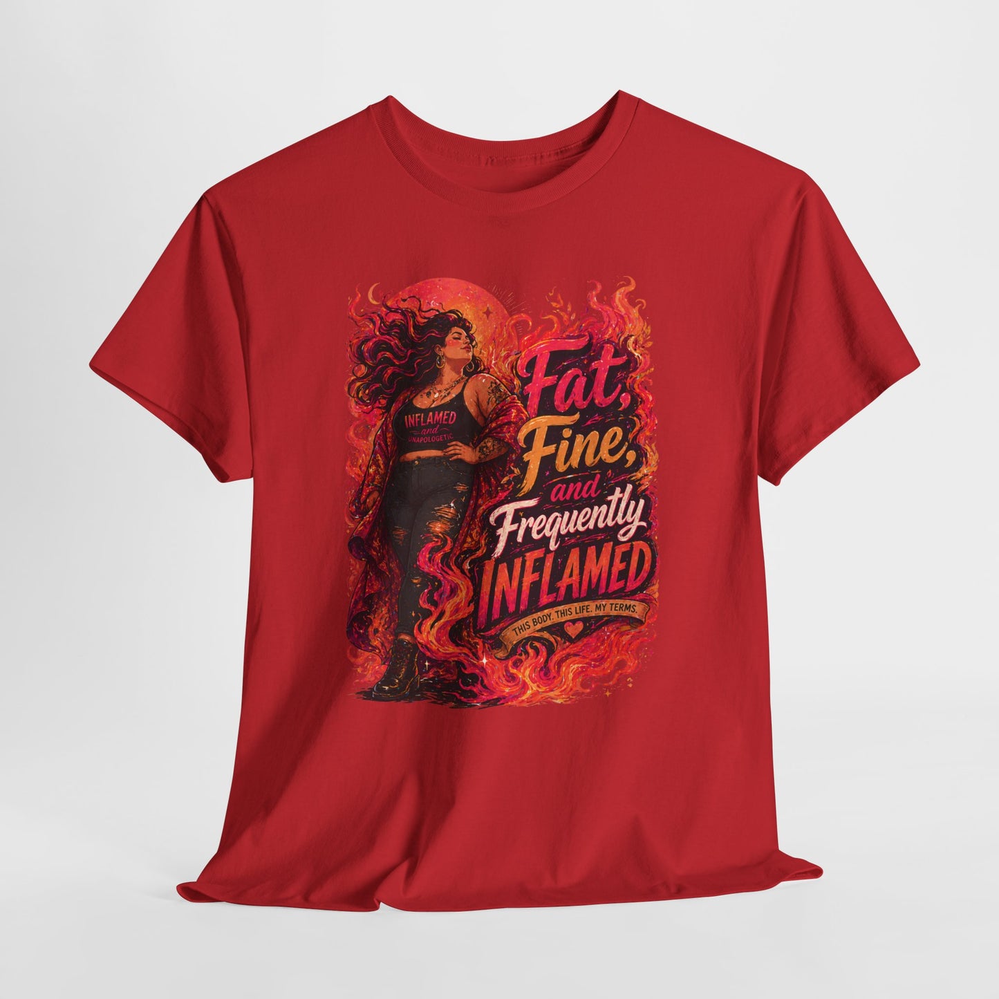Fat, Fine, and Frequently Inflamed Bold Empowerment Shirt