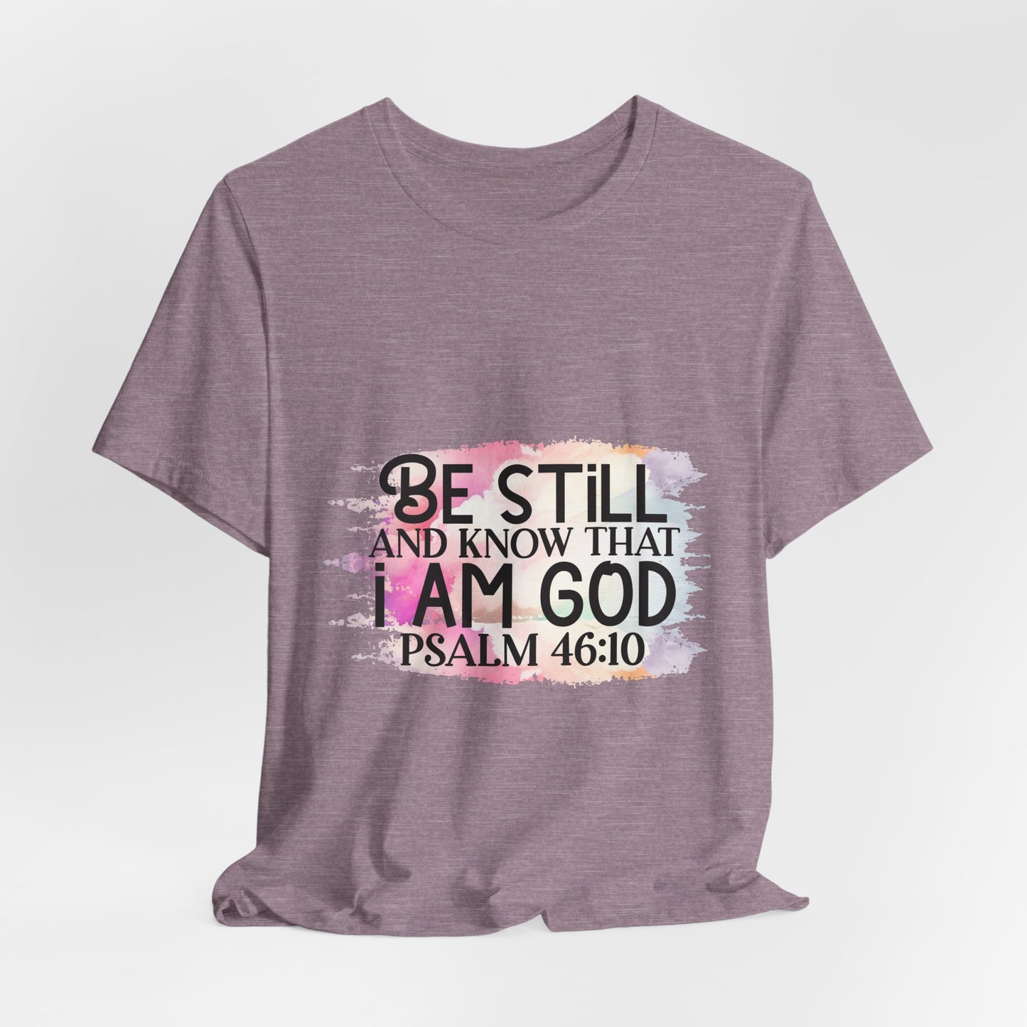 Be Still & Know That I Am God Tee