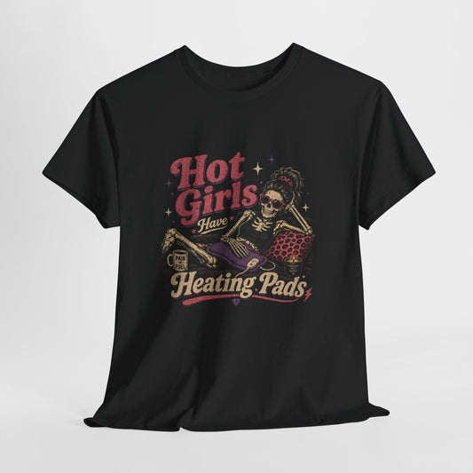 Hot Girls Have Heating Pads T-Shirt – Funny Self-Care Graphic Tee