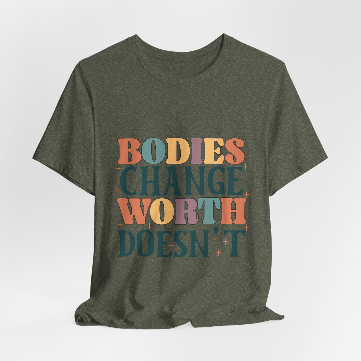 Bodies Change Worth Doesn't Tee