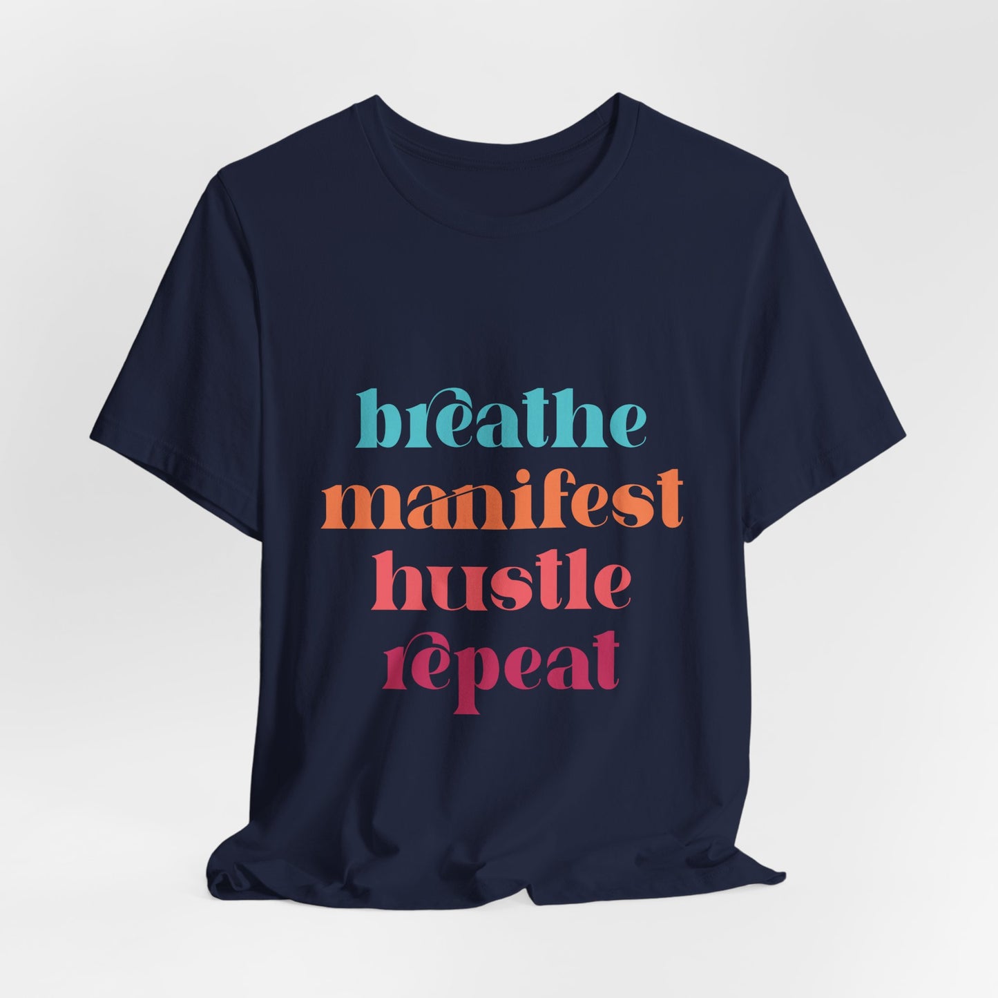 Breathe Manifest Hustle Repeat Unisex Tee