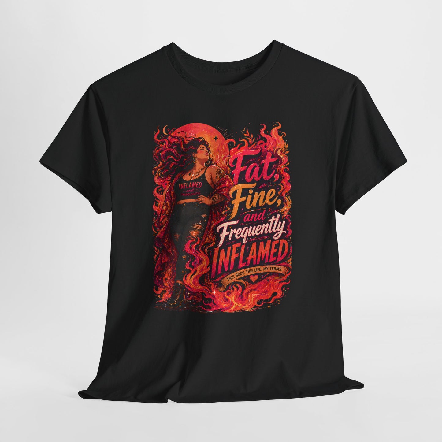 Fat, Fine, and Frequently Inflamed Bold Empowerment Shirt