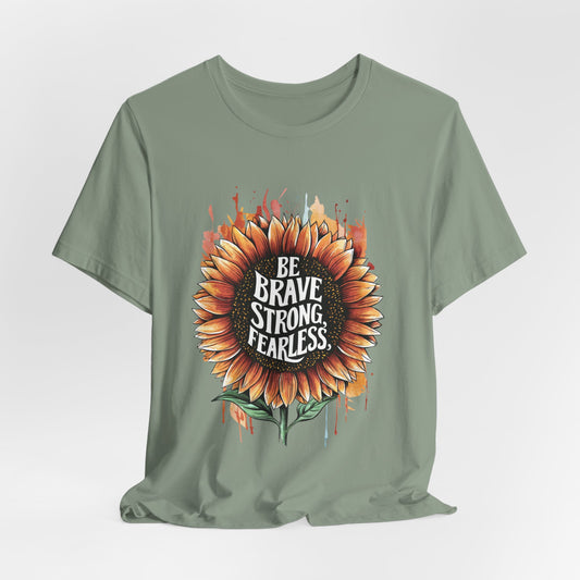 Be Brave Strong Fearless Unisex Tee