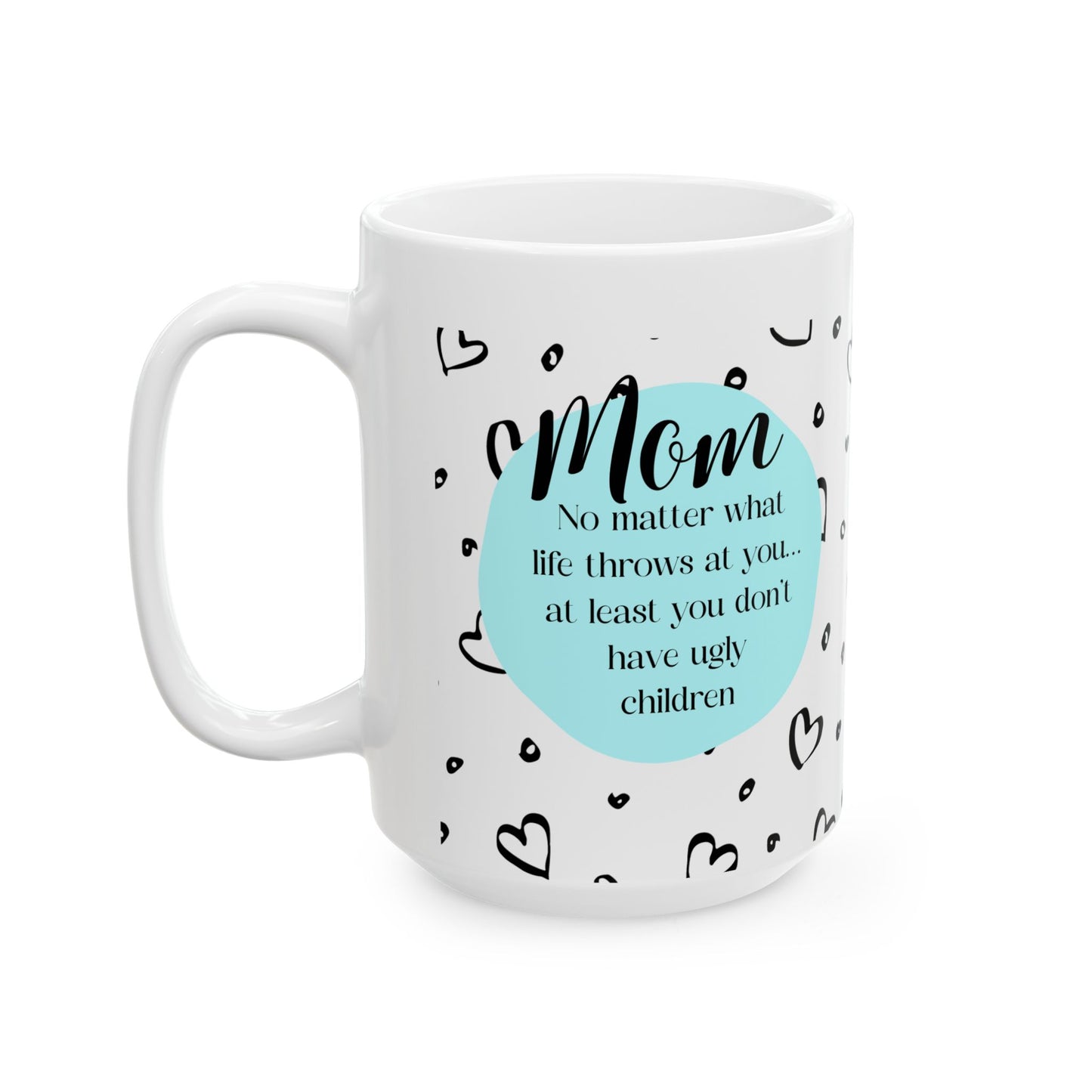 You Don't Have Ugly Children (BLUE) Mug