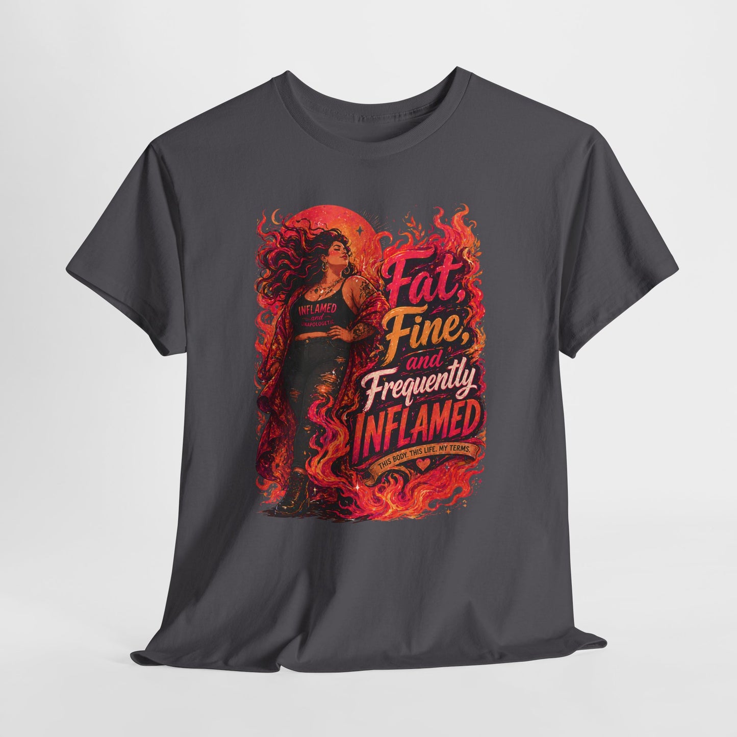 Fat, Fine, and Frequently Inflamed Bold Empowerment Shirt