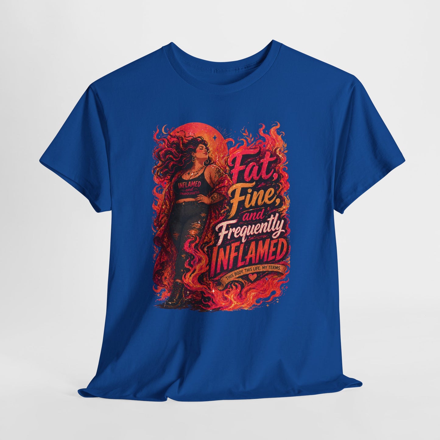 Fat, Fine, and Frequently Inflamed Bold Empowerment Shirt
