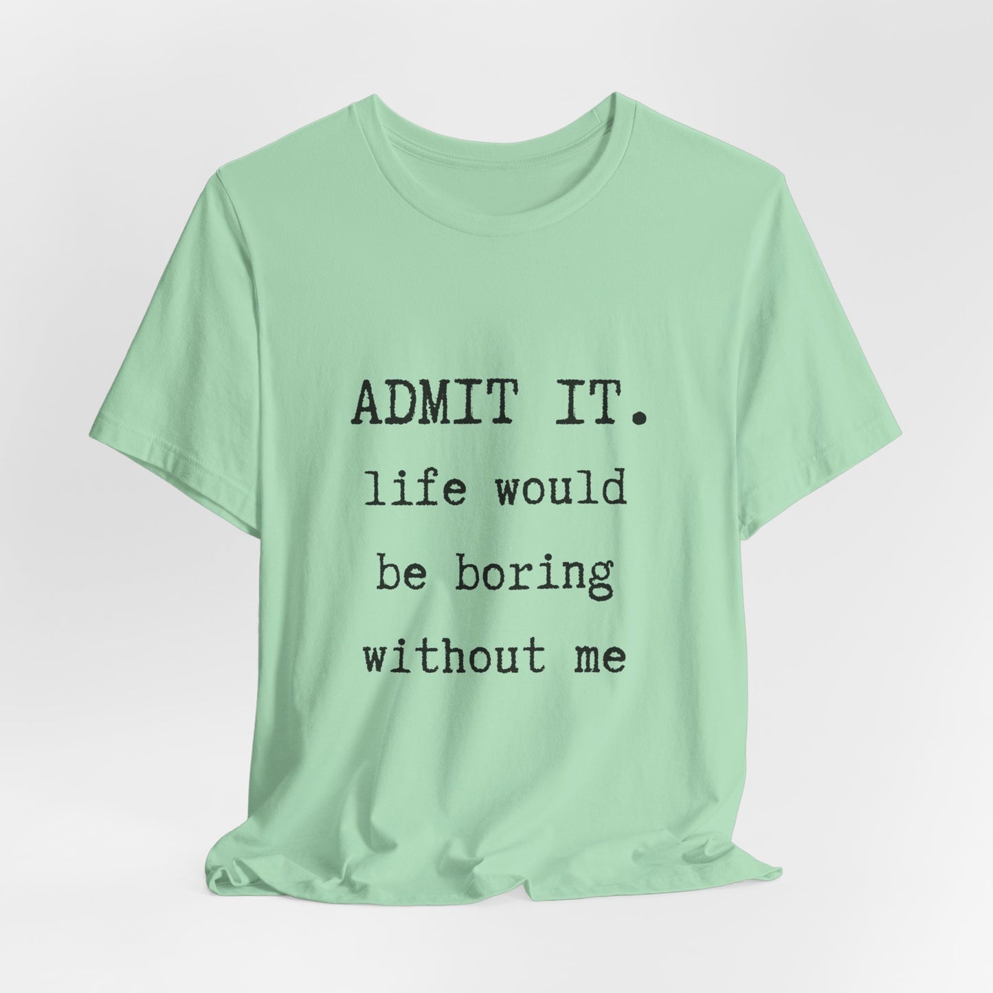 Admit It Tee