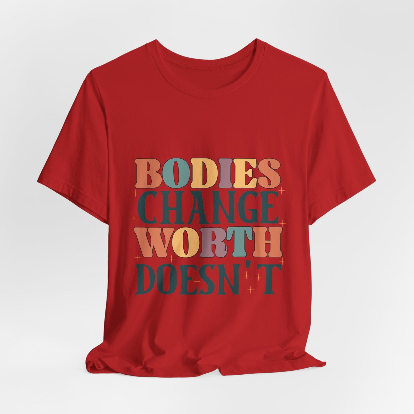 Bodies Change Worth Doesn't Tee