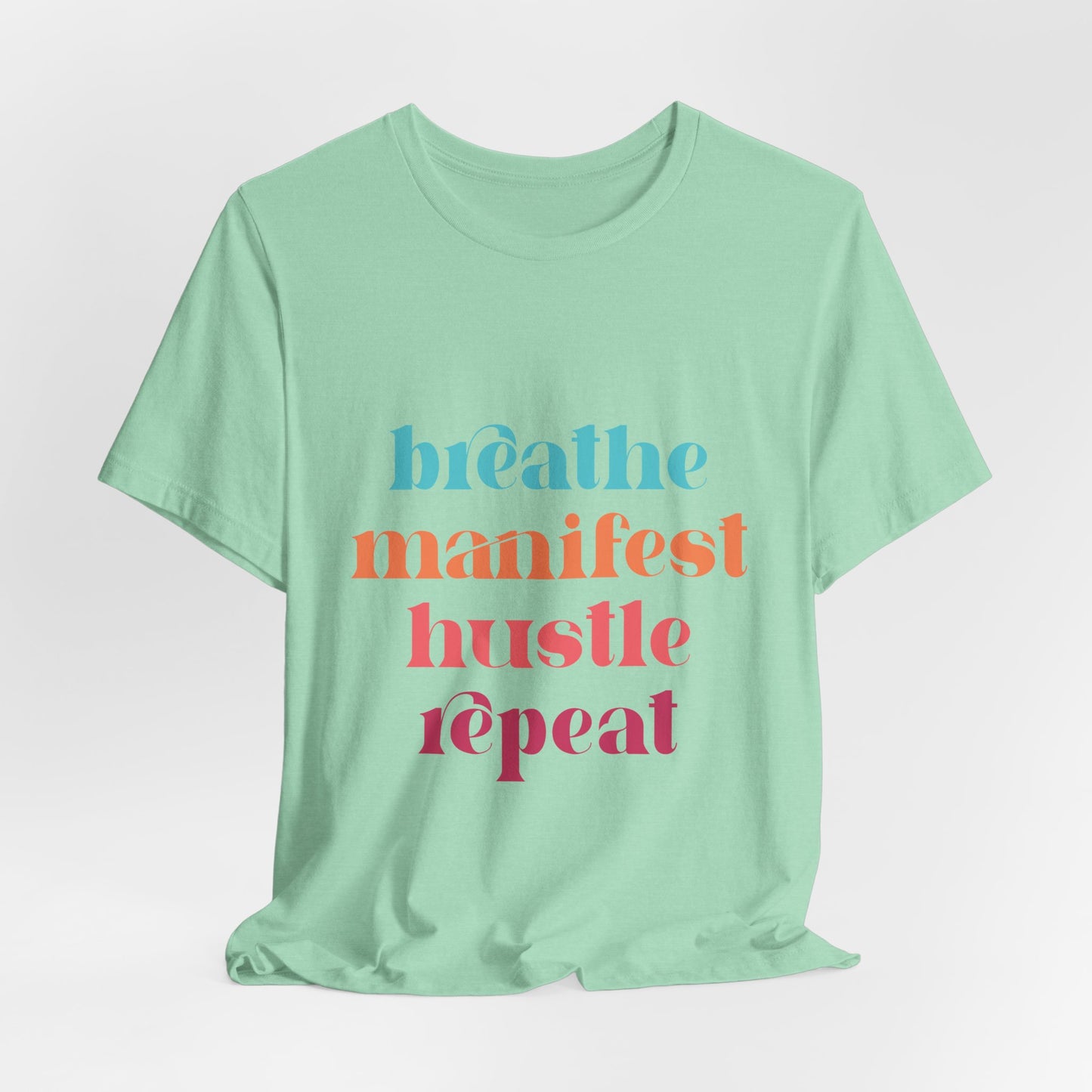Breathe Manifest Hustle Repeat Unisex Tee