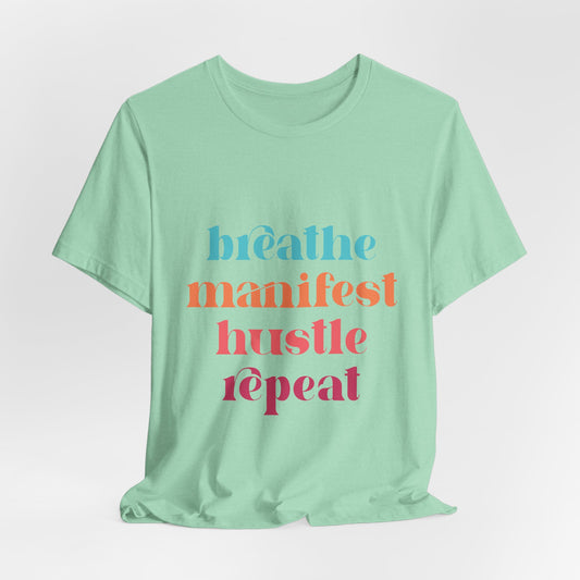 Breathe Manifest Hustle Repeat Unisex Tee