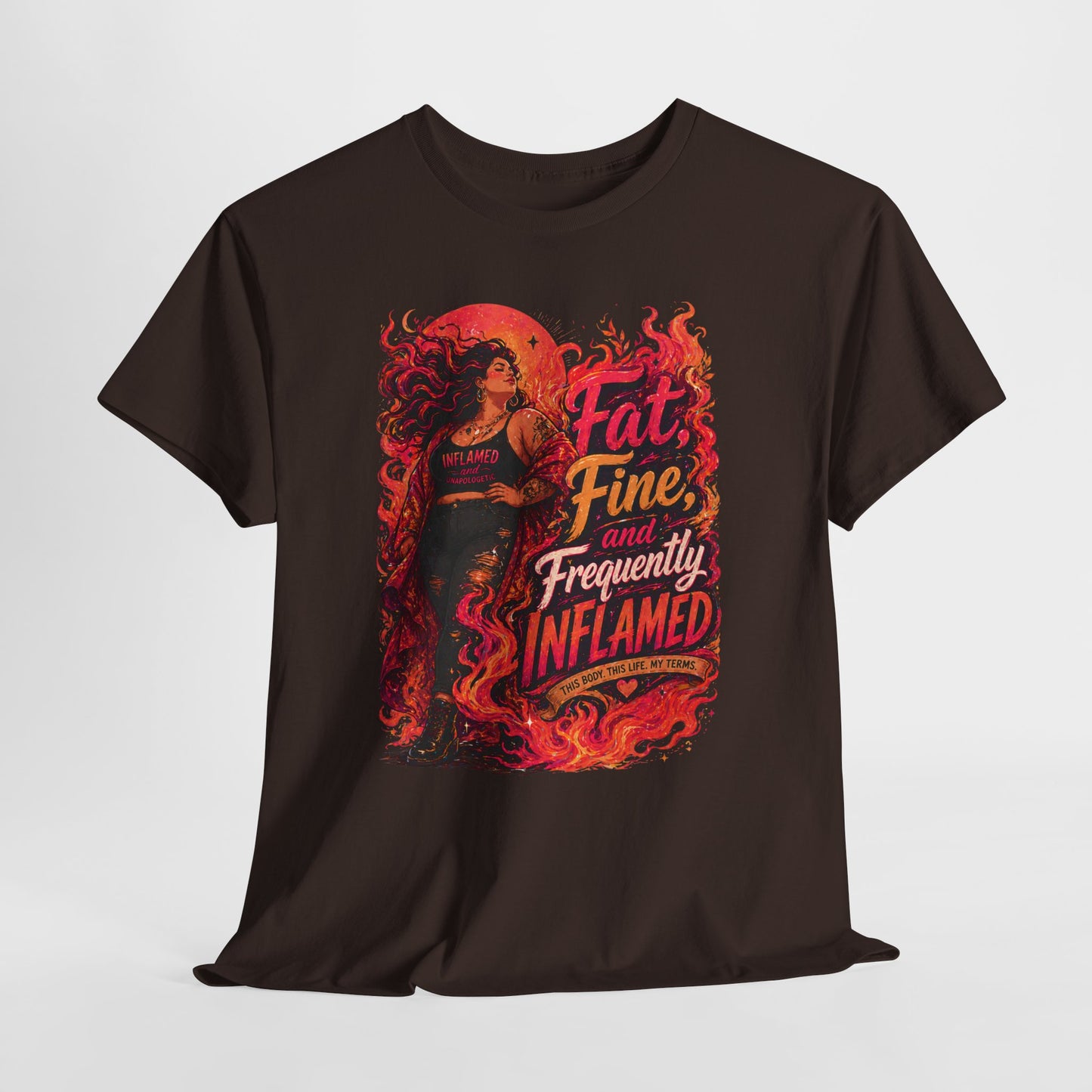 Fat, Fine, and Frequently Inflamed Bold Empowerment Shirt