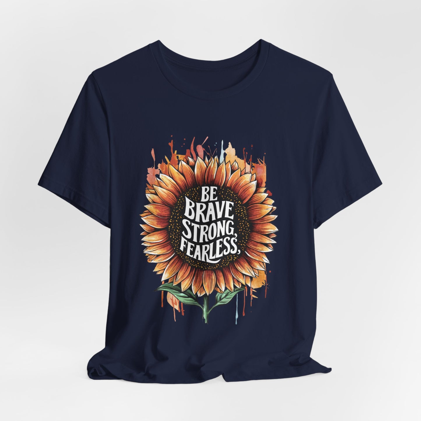 Be Brave Strong Fearless Unisex Tee