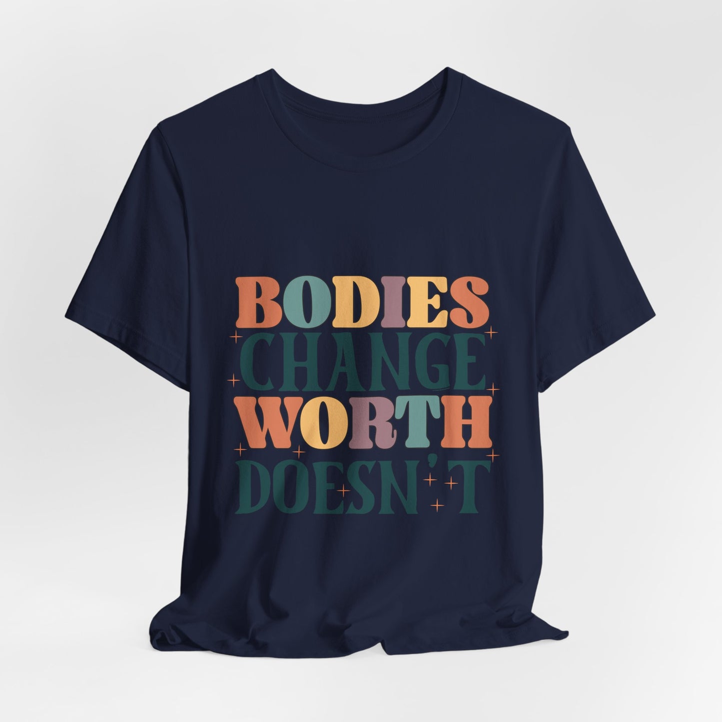 Bodies Change Worth Doesn't Tee