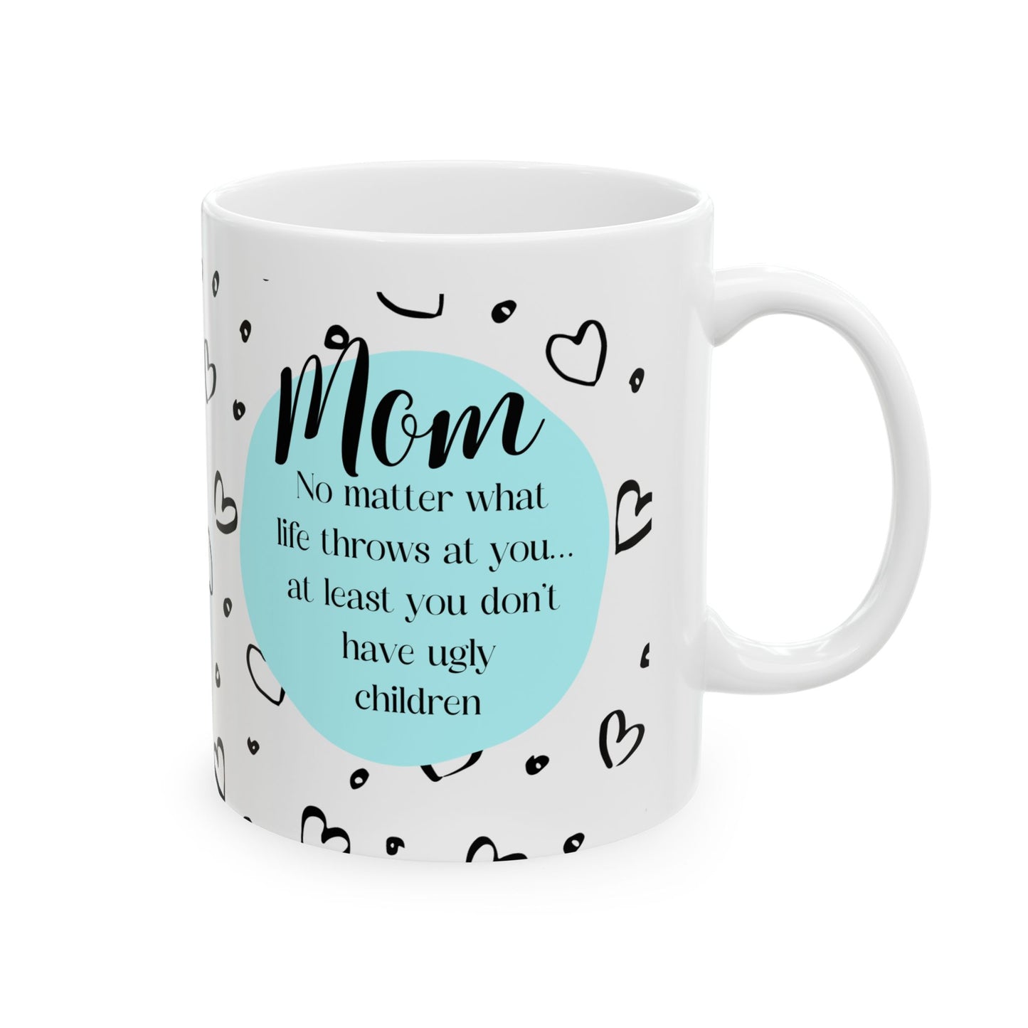 You Don't Have Ugly Children (BLUE) Mug