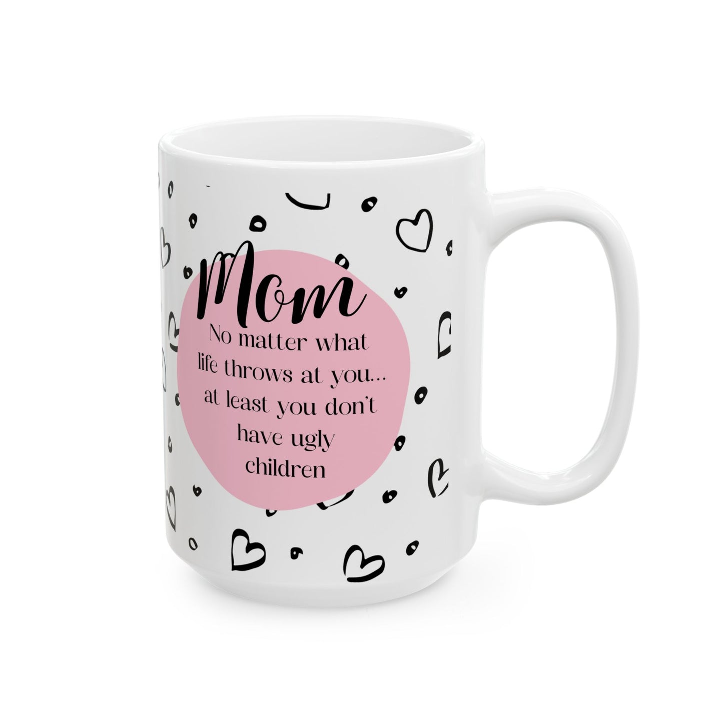 You Don't Have Ugly Children (PINK) Mug