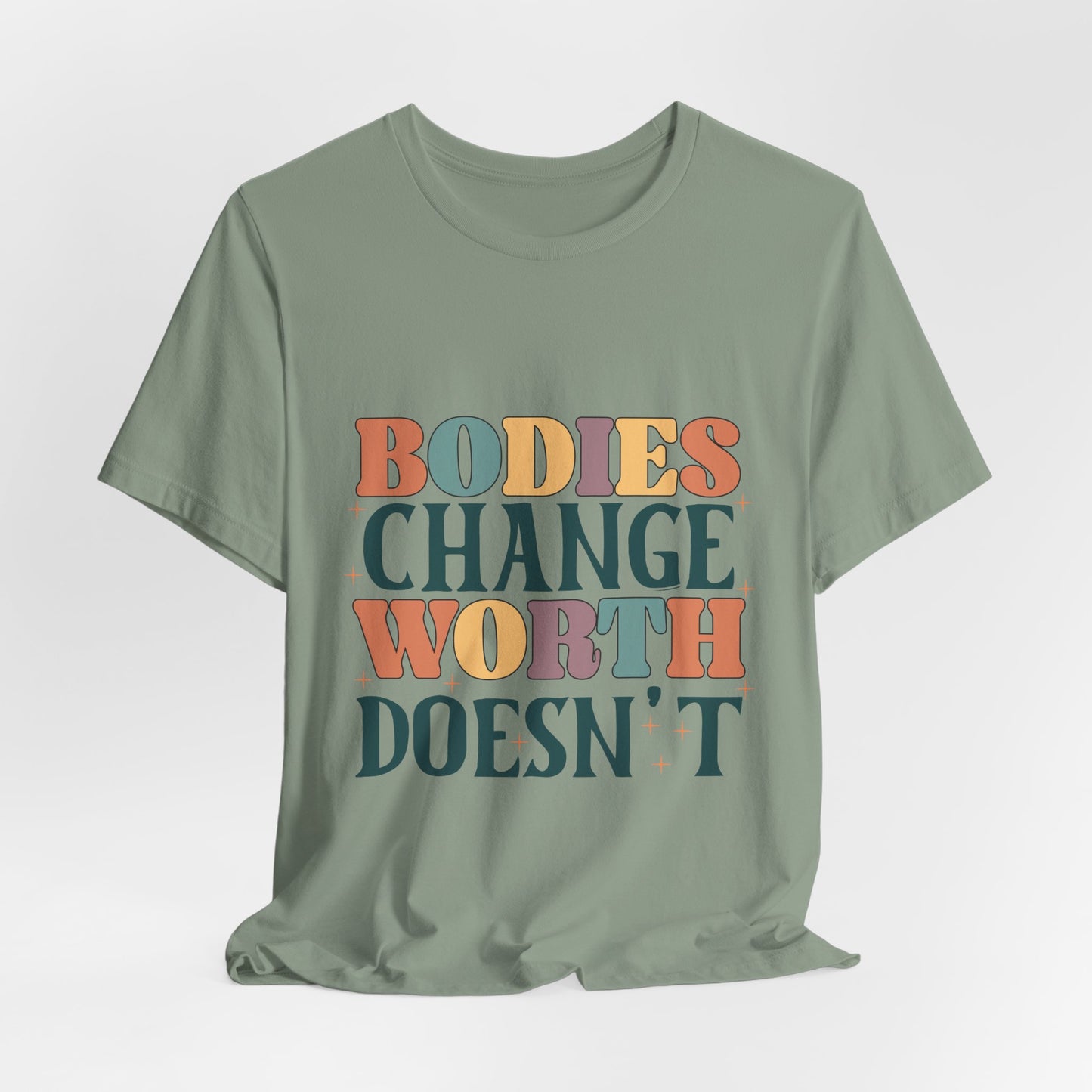 Bodies Change Worth Doesn't Tee