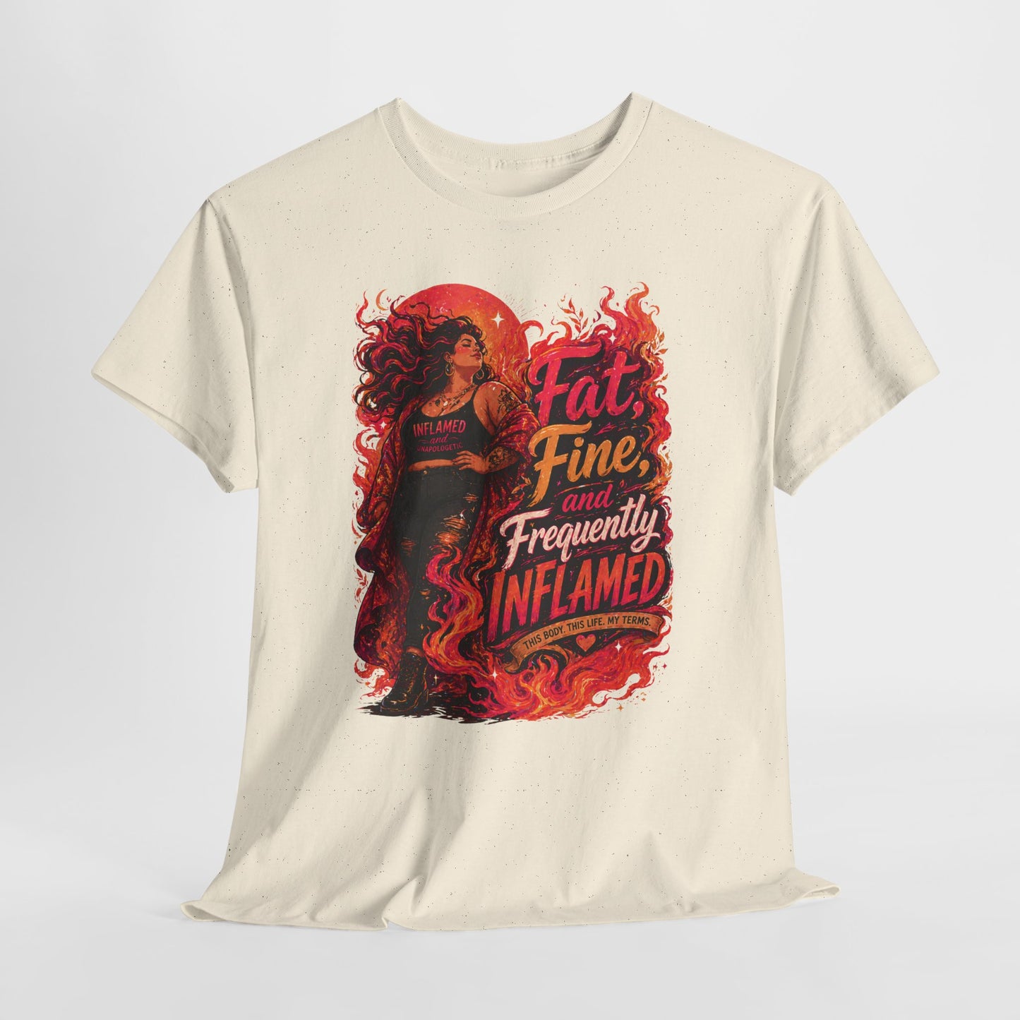 Fat, Fine, and Frequently Inflamed Bold Empowerment Shirt