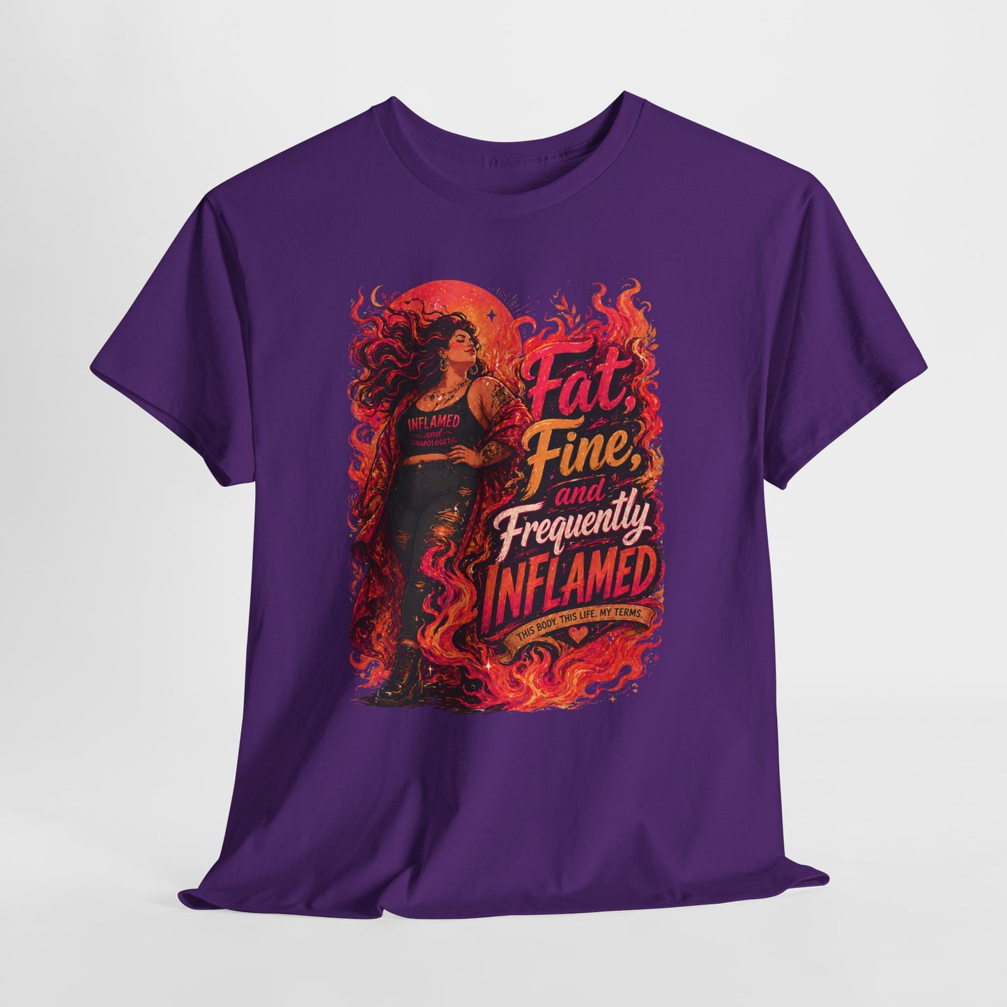 Fat, Fine, and Frequently Inflamed Bold Empowerment Shirt