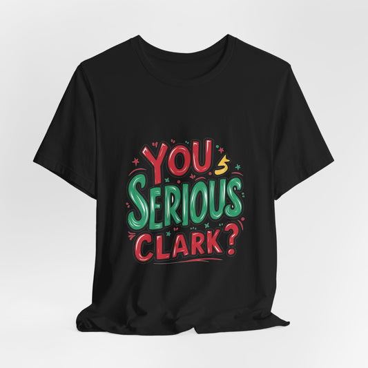 You Serious Clark Tee