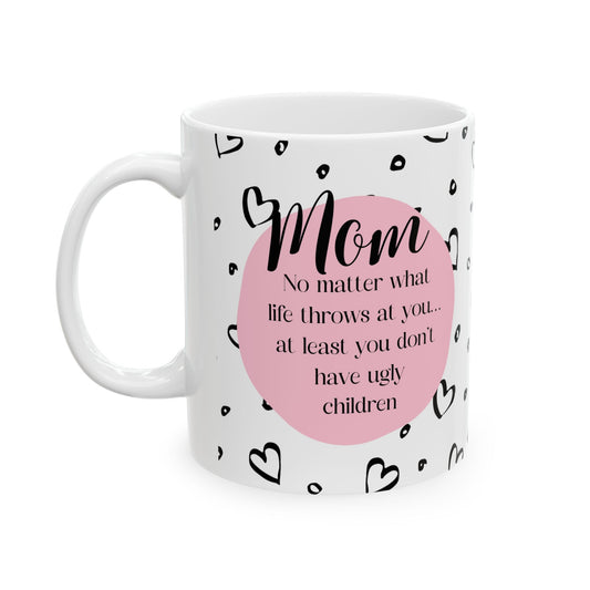 You Don't Have Ugly Children (PINK) Mug