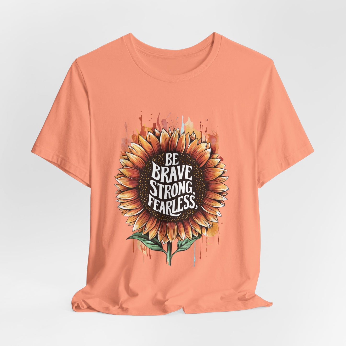 Be Brave Strong Fearless Unisex Tee