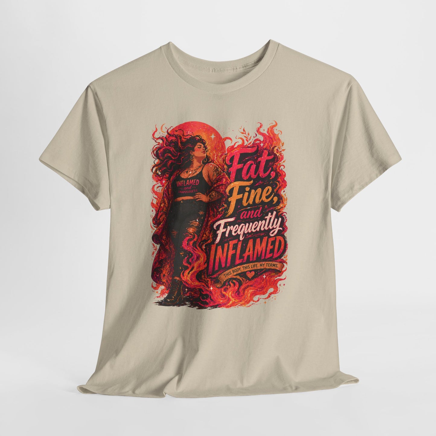 Fat, Fine, and Frequently Inflamed Bold Empowerment Shirt