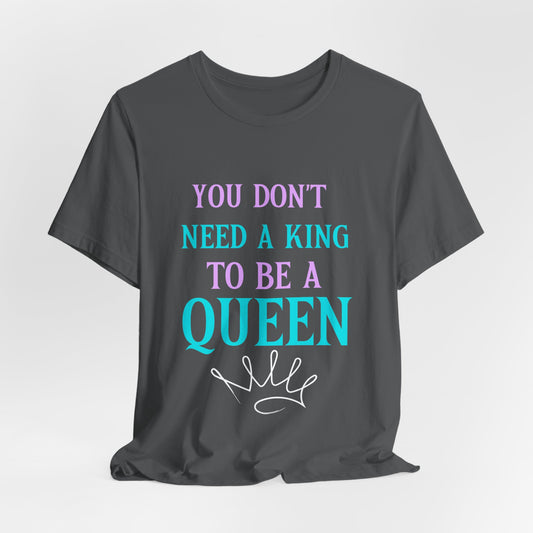 You Don't Need A King Tee