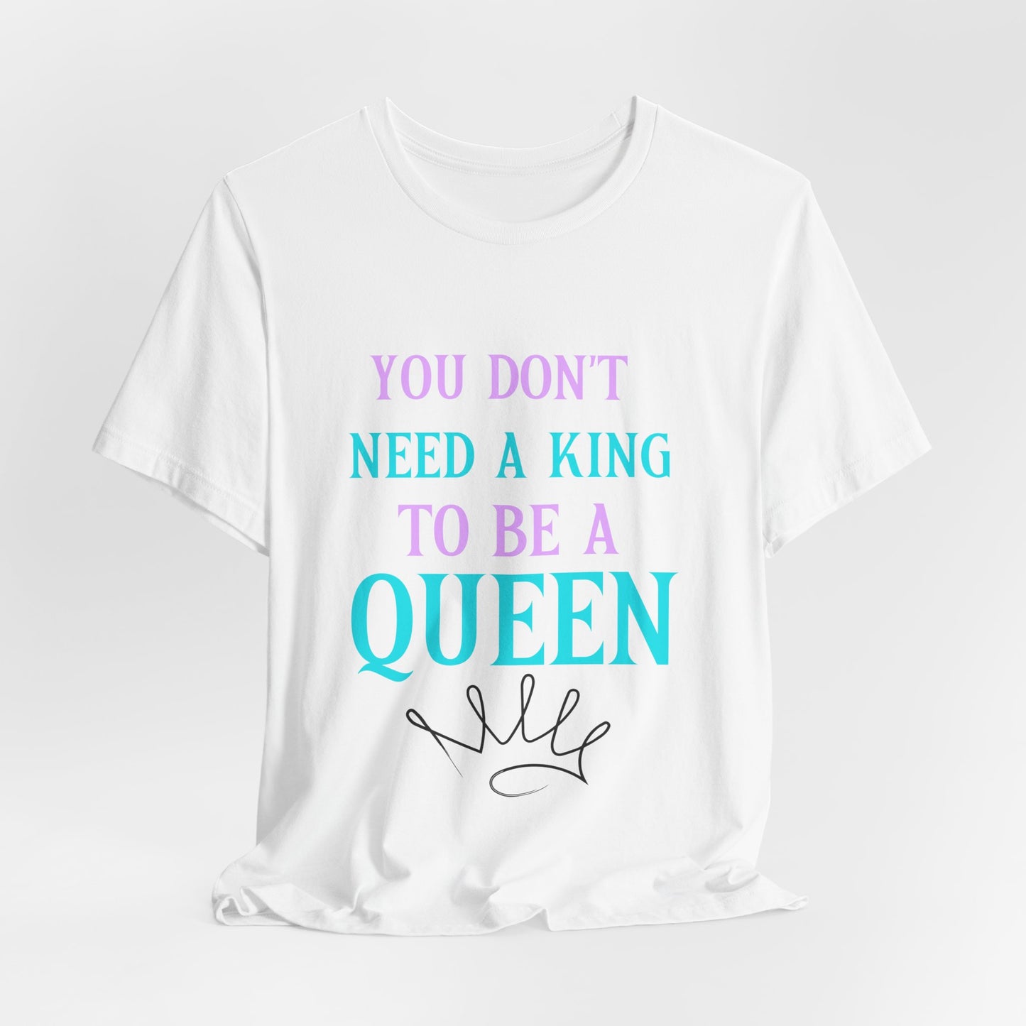 You Don't Need A King Tee