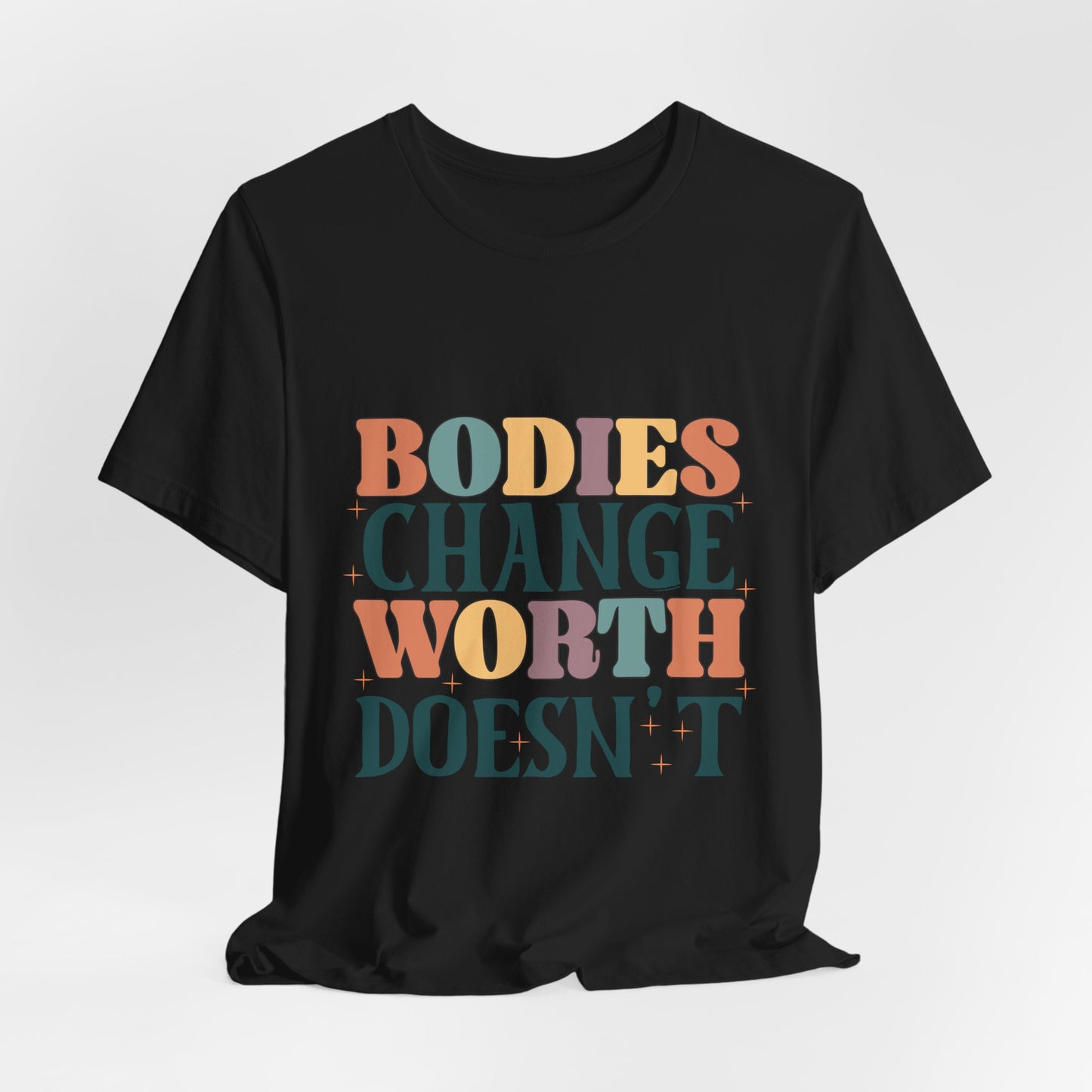 Bodies Change Worth Doesn't Tee