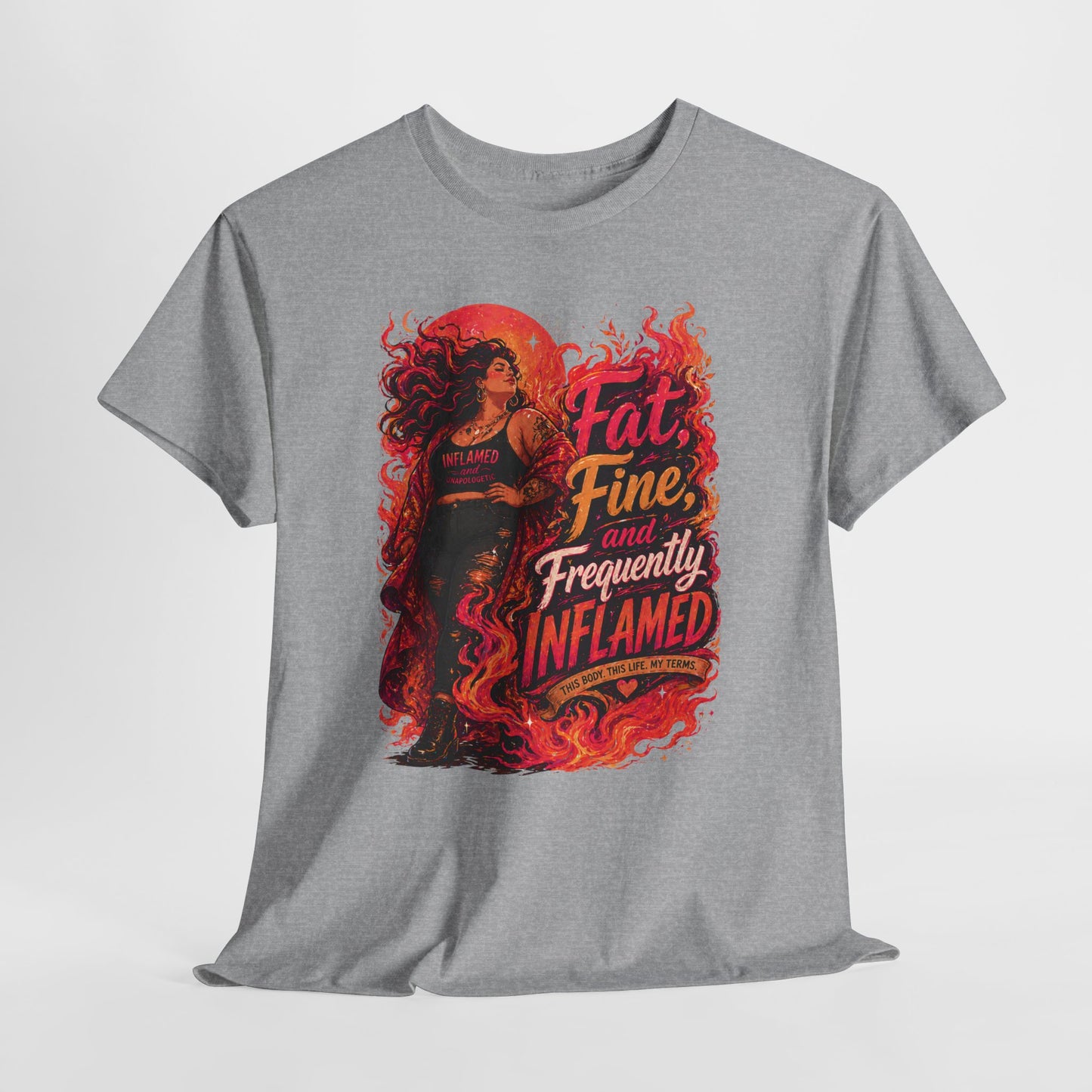 Fat, Fine, and Frequently Inflamed Bold Empowerment Shirt