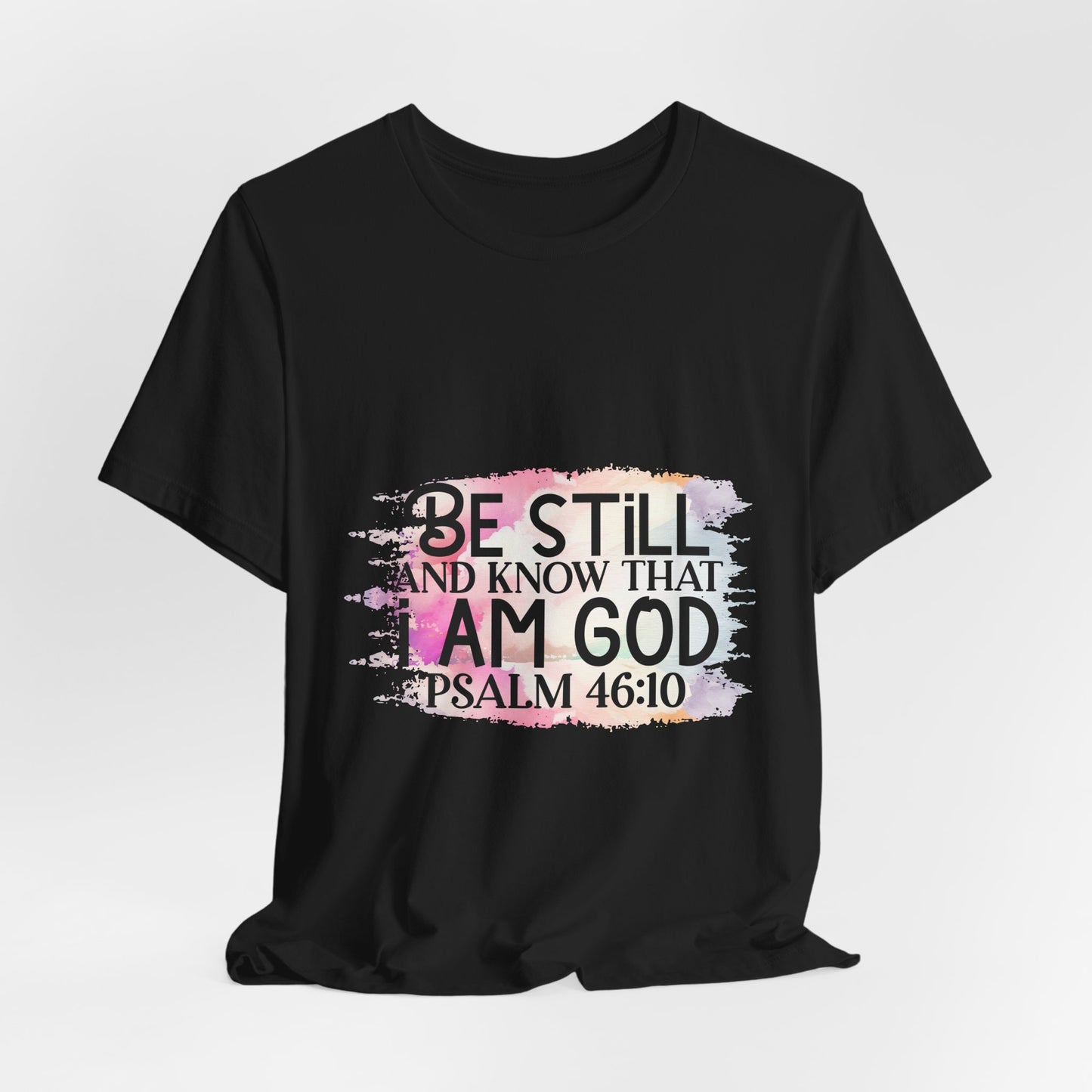 Be Still & Know That I Am God Tee