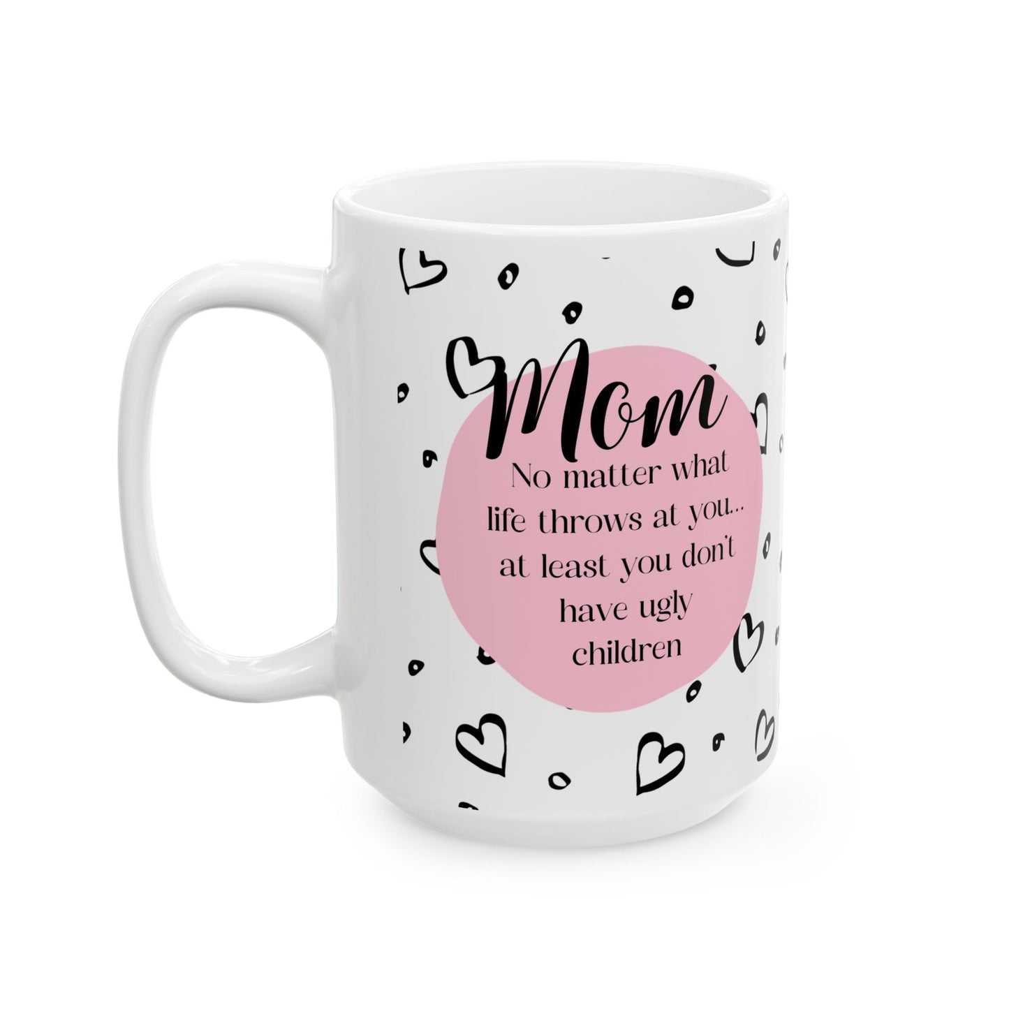 You Don't Have Ugly Children (PINK) Mug