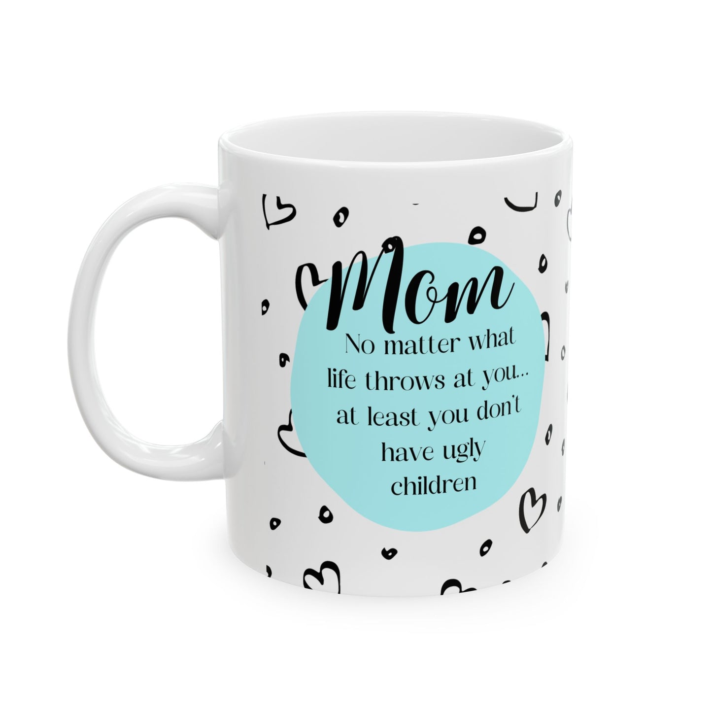 You Don't Have Ugly Children (BLUE) Mug