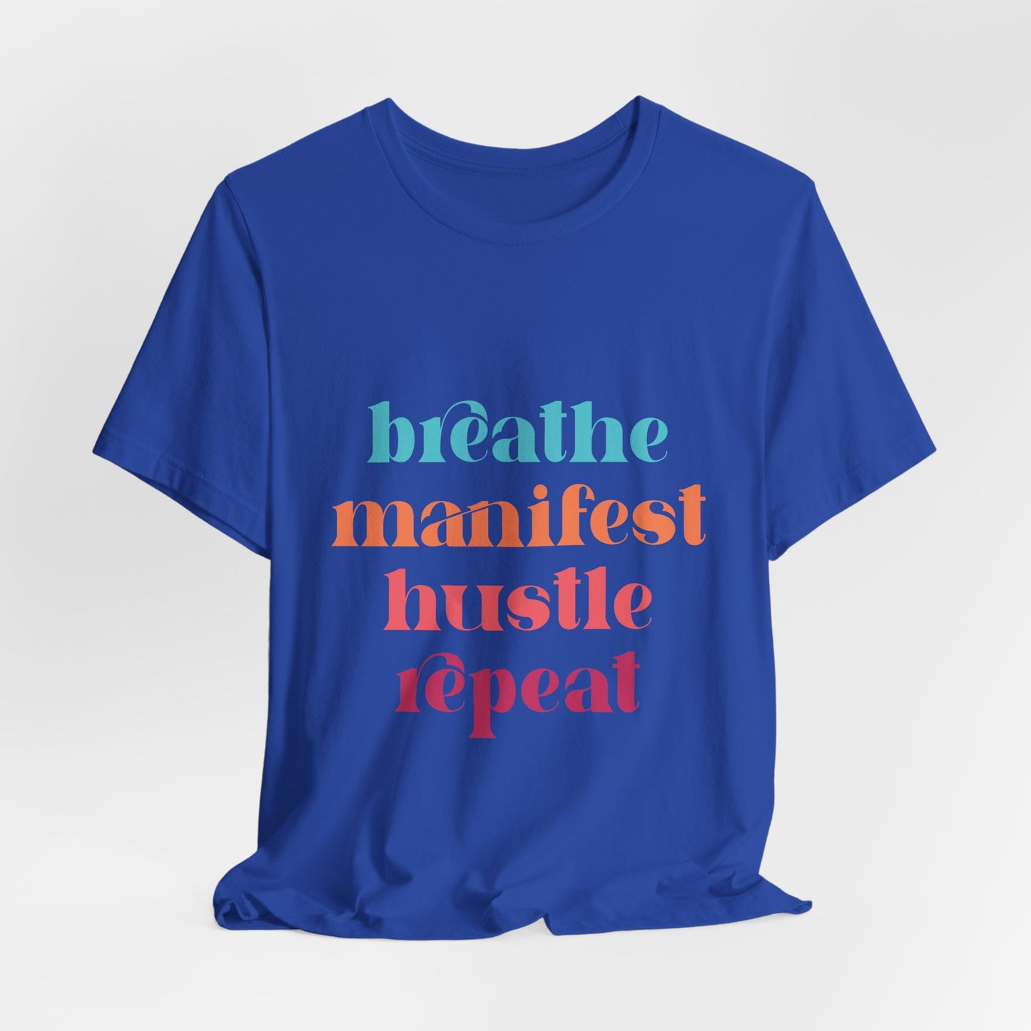 Breathe Manifest Hustle Repeat Unisex Tee