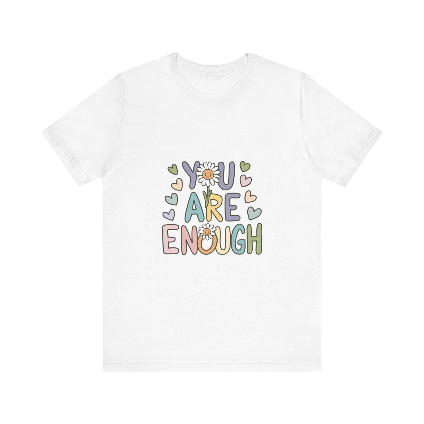 You Are Enough T-Shirt