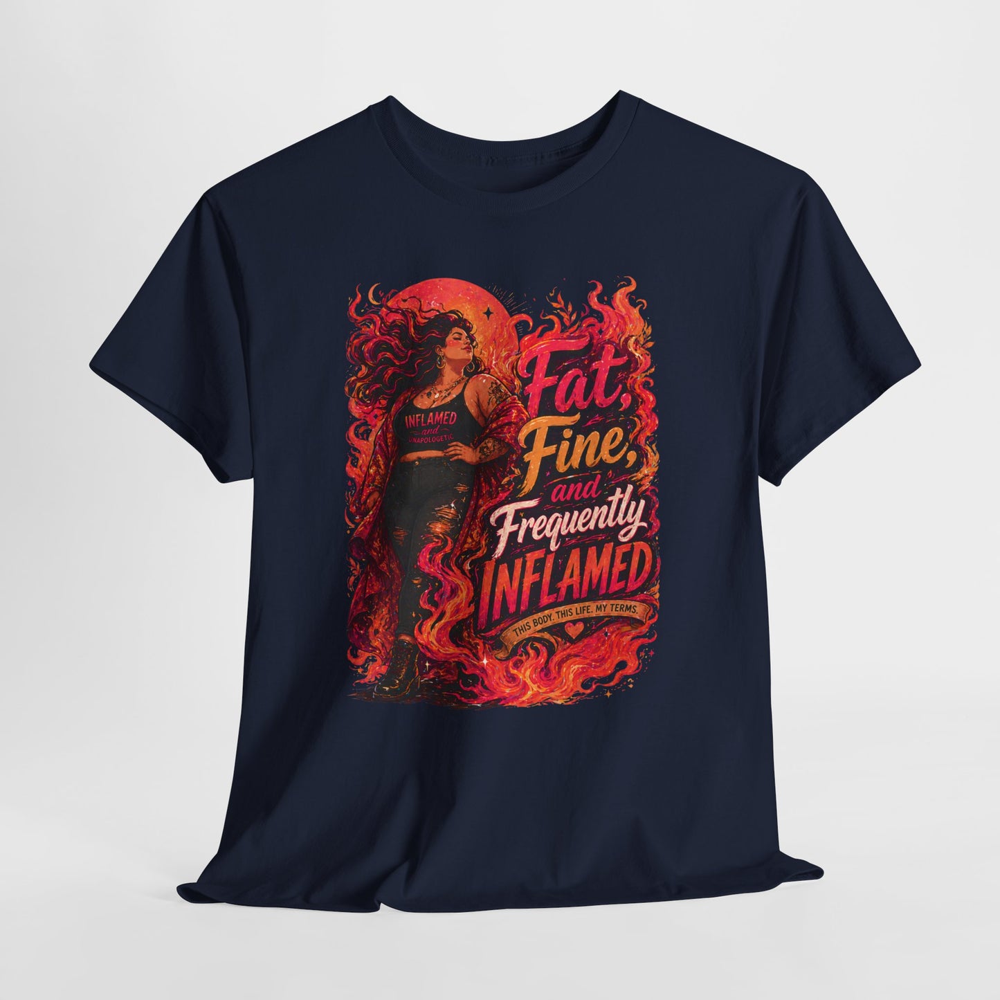 Fat, Fine, and Frequently Inflamed Bold Empowerment Shirt