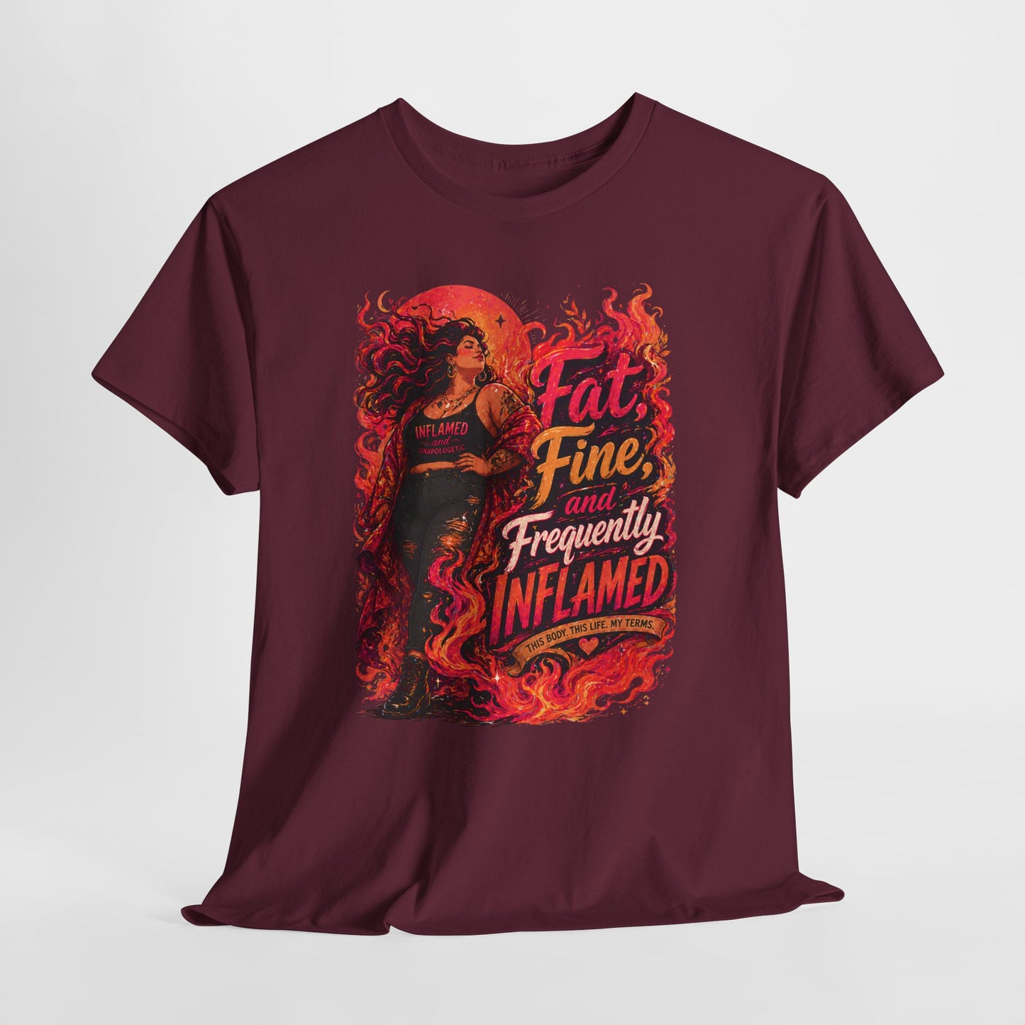 Fat, Fine, and Frequently Inflamed Bold Empowerment Shirt