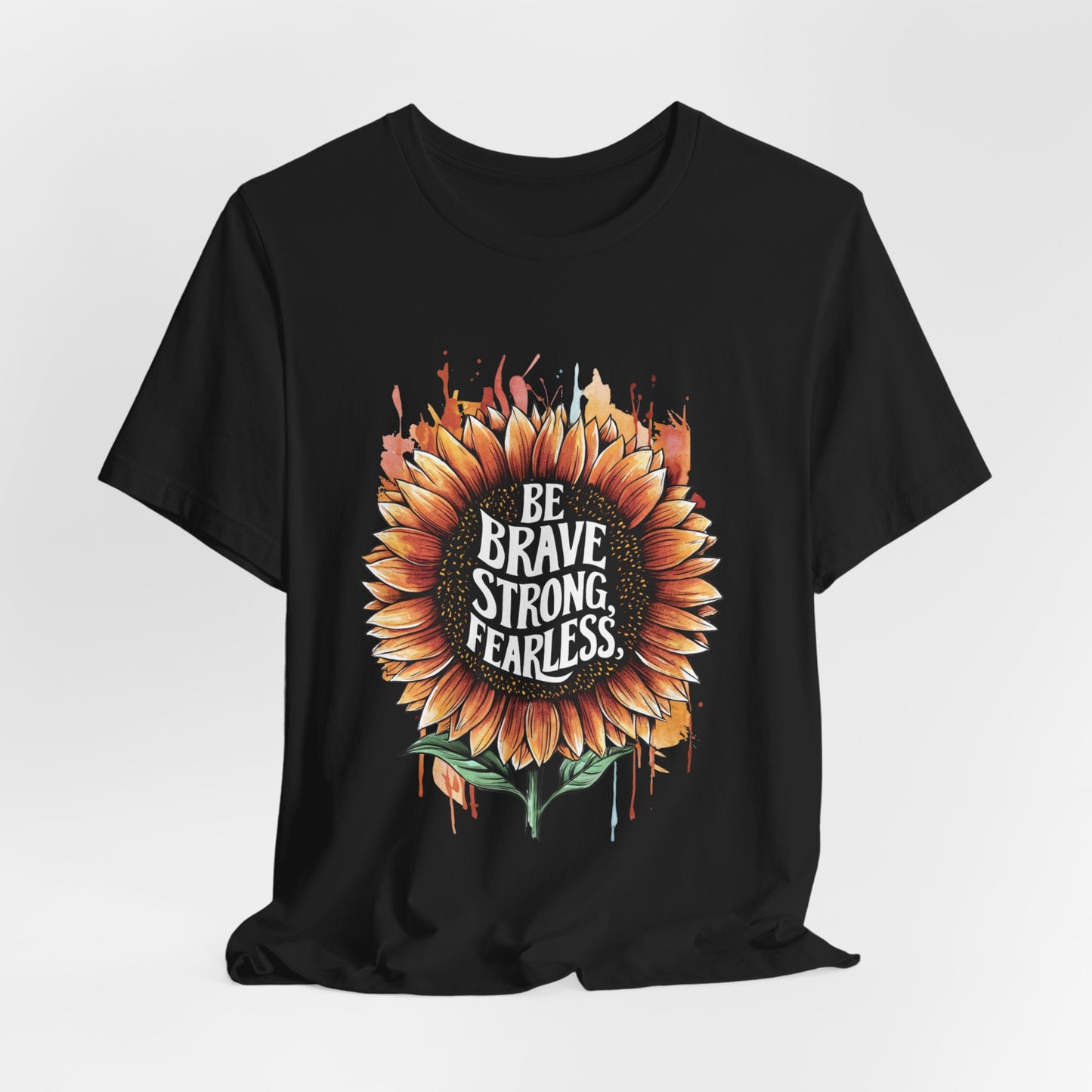 Be Brave Strong Fearless Unisex Tee