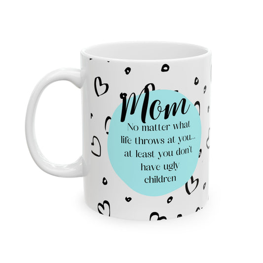 You Don't Have Ugly Children (BLUE) Mug